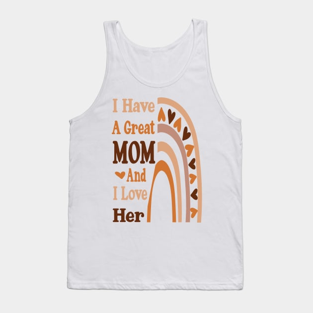 I have a great Mom and I love her Rainbow Mother's day Tank Top by Top Art